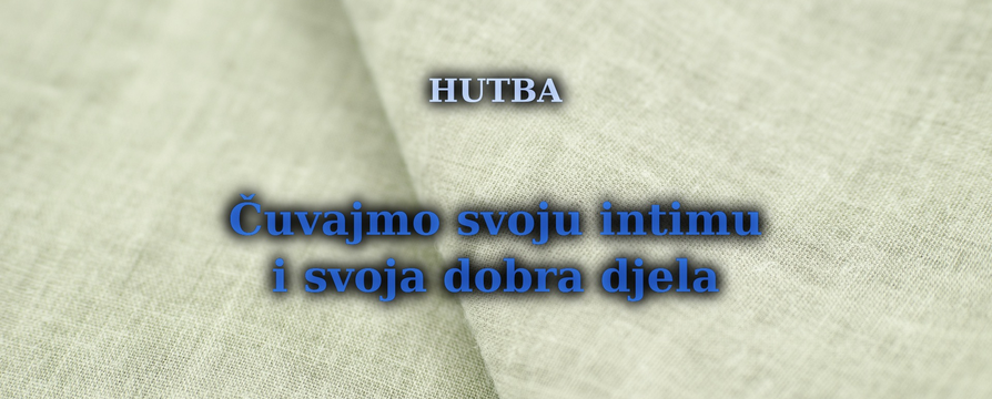 Čuvajmo svoju intimu i svoja dobra djela.png