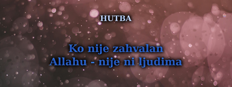 Ko nije zahvalan Allahu – nije ni ljudima.png