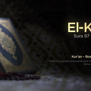 Sura El Kadr - Noć Kadr | Kur’an – Bosanski prijevod