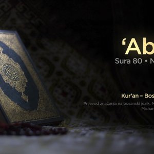 Sura Abese - Namrštio se | Kur’an – Bosanski prijevod