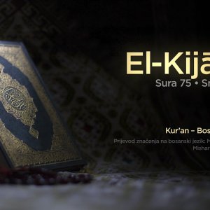 Sura El Kijame - Smak svijeta | Kur’an – Bosanski prijevod